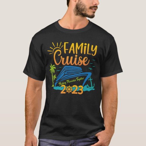Family Cruise 2023 Making Memories Together T_Shirt