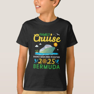 Family Cruise 2025 Bermuda Making Memories Togethe T-Shirt
