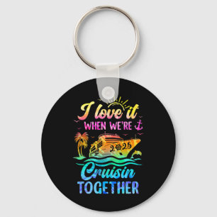 Family Cruise 2025 I Love It When We're Cruisin' T Keychain