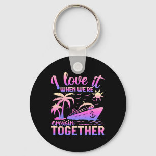 Family Cruise 2025 I Love It When We're Cruisin' T Keychain
