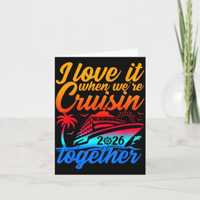 Family Cruise 2026 I Love It When We're Cruisin' T Card (Front)