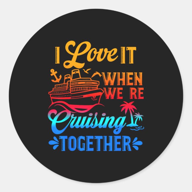 Family Cruise 2026 I Love It When We're Cruisin' T Classic Round Sticker (Front)