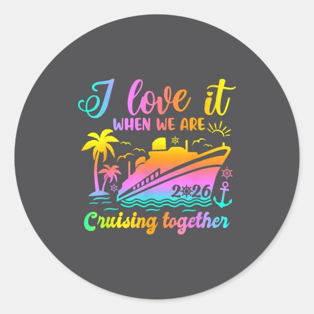 Family Cruise 2026 I Love It When We're Cruisin' T Classic Round Sticker (Front)