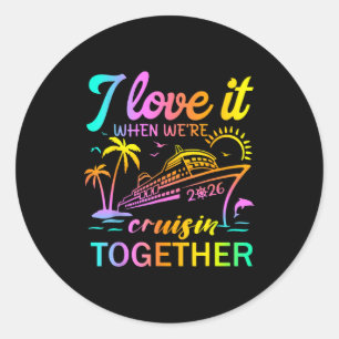 Family Cruise 2026 I Love It When We're Cruisin' T Classic Round Sticker