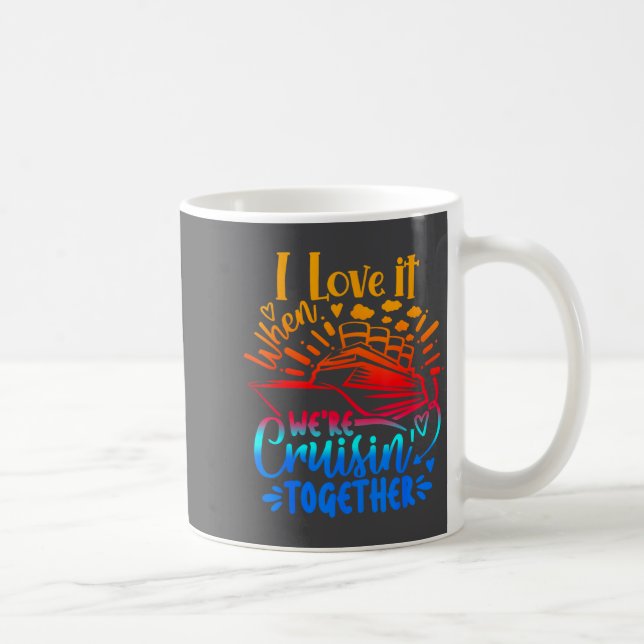 Family Cruise 2026 I Love It When We're Cruisin' T Coffee Mug (Right)
