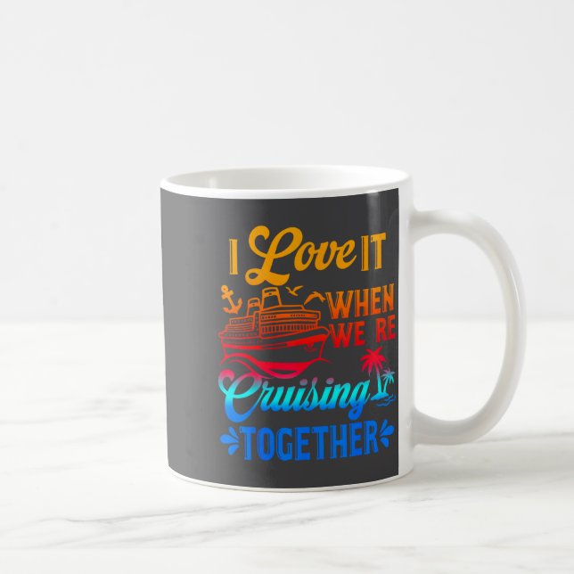 Family Cruise 2026 I Love It When We're Cruisin' T Coffee Mug (Right)