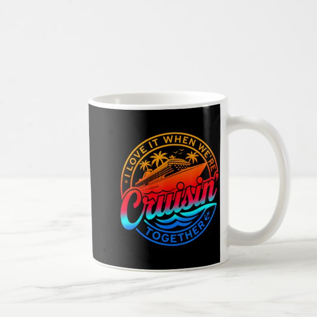 Family Cruise 2026 I Love It When We're Cruisin' T Coffee Mug (Right)