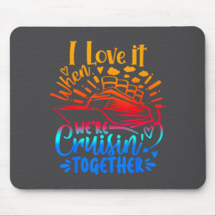 Family Cruise 2026 I Love It When We're Cruisin' T Mouse Pad