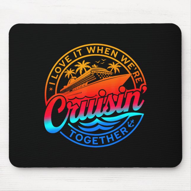 Family Cruise 2026 I Love It When We're Cruisin' T Mouse Pad (Front)