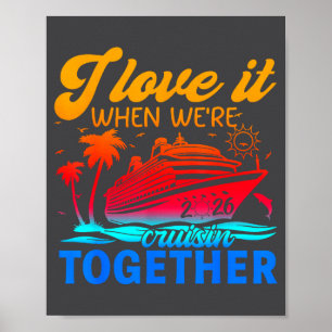 Family Cruise 2026 I Love It When We're Cruisin' T Poster
