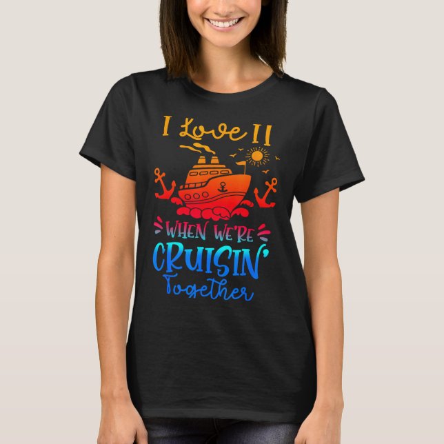 Family Cruise 2026 I Love It When We're Cruisin' T T-Shirt (Front)