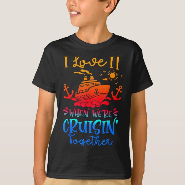 Family Cruise 2026 I Love It When We're Cruisin' T T-Shirt (Front)