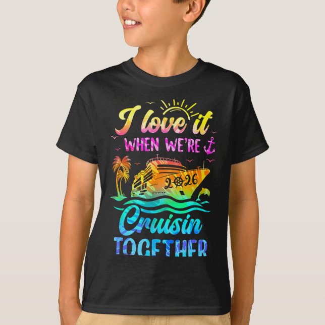 Family Cruise 2026 I Love It When We're Cruisin' T T-Shirt (Front)