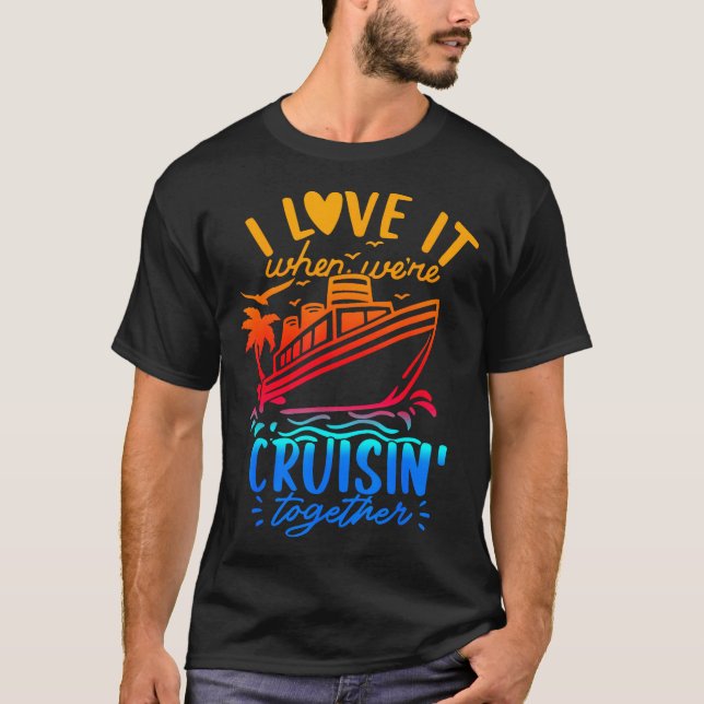 Family Cruise 2026 I Love It When We're Cruisin' T T-Shirt (Front)