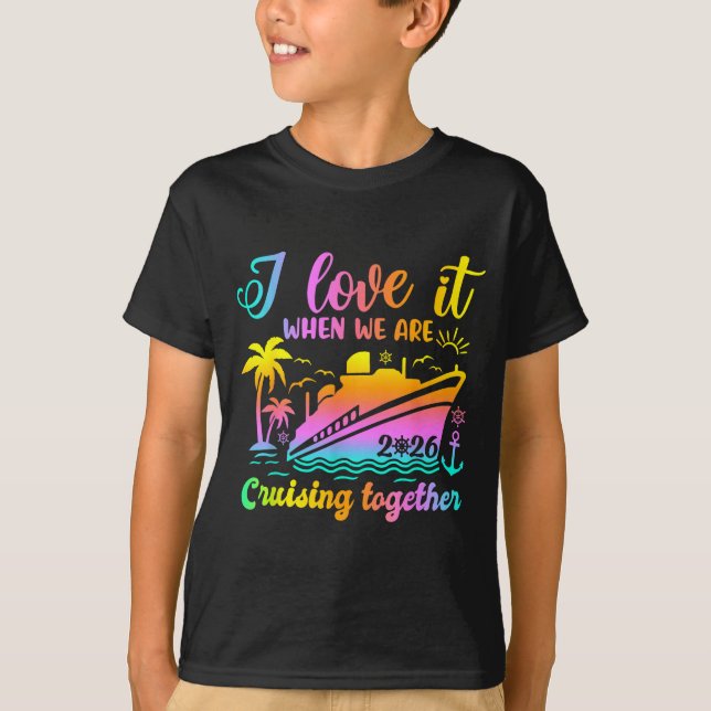 Family Cruise 2026 I Love It When We're Cruisin' T T-Shirt (Front)