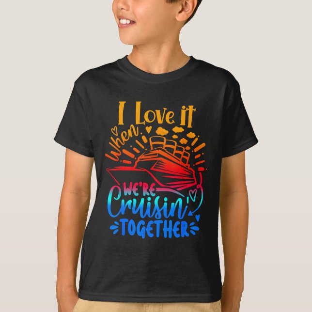 Family Cruise 2026 I Love It When We're Cruisin' T T-Shirt (Front)
