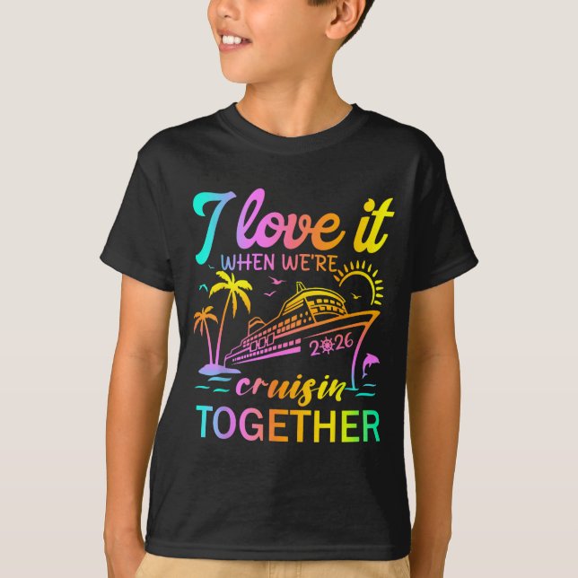 Family Cruise 2026 I Love It When We're Cruisin' T T-Shirt (Front)
