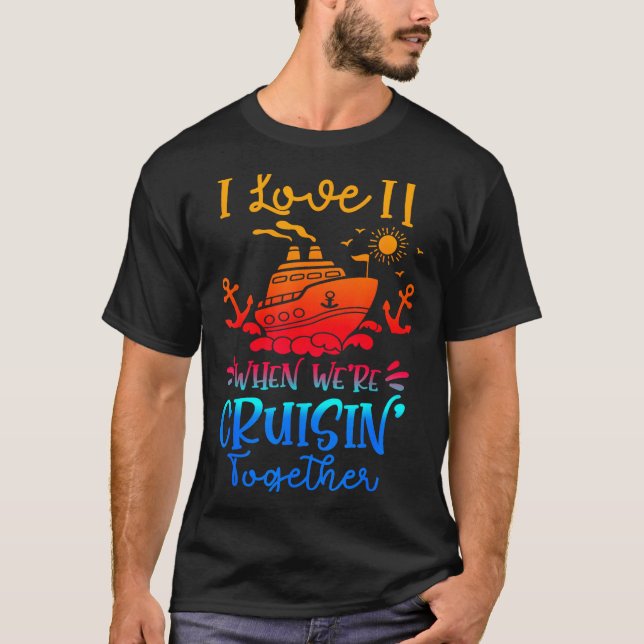Family Cruise 2026 I Love It When We're Cruisin' T T-Shirt (Front)