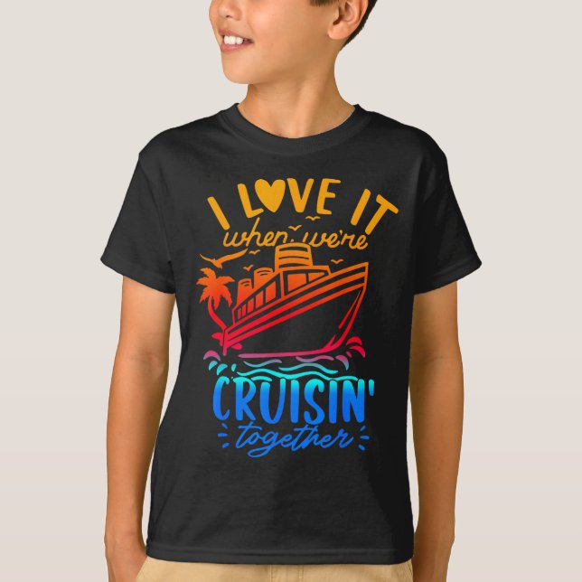 Family Cruise 2026 I Love It When We're Cruisin' T T-Shirt (Front)