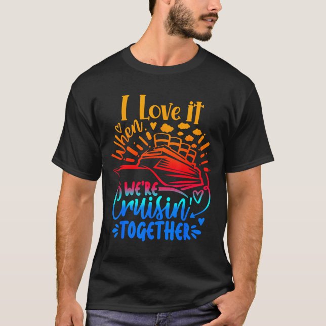 Family Cruise 2026 I Love It When We're Cruisin' T T-Shirt (Front)