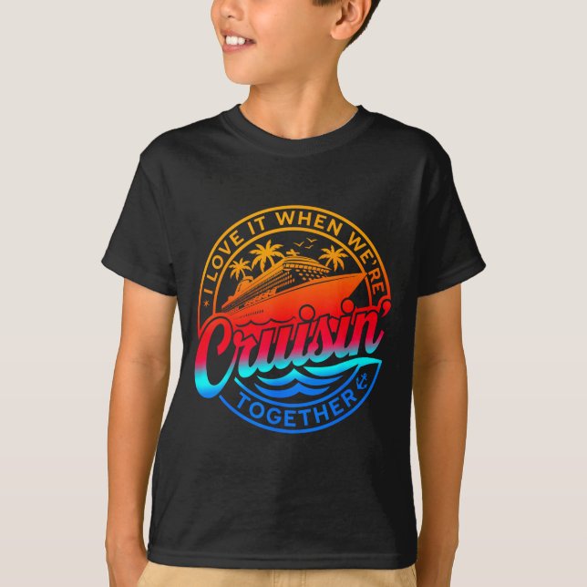 Family Cruise 2026 I Love It When We're Cruisin' T T-Shirt (Front)