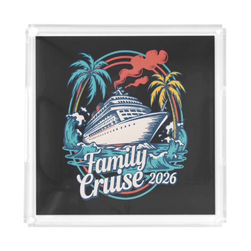 Family Cruise 2026 Summer Beach Vacation Family Acrylic Tray