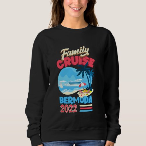 Family Cruise Bermuda 2022 Men Women Kids Cruising Sweatshirt