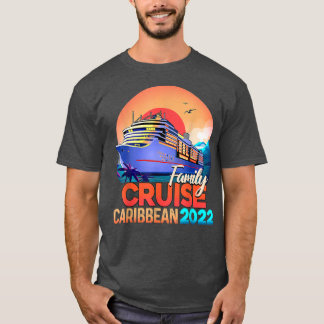 Family Cruise Caribbean 2022 Men Women Boys Girls T-Shirt