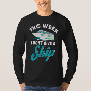 Family Cruise Cruise Travelers This Week I Don't G T-Shirt