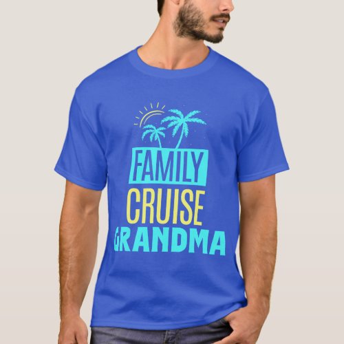 Family Cruise Grandma Vacation Ship Travel Grandmo T_Shirt