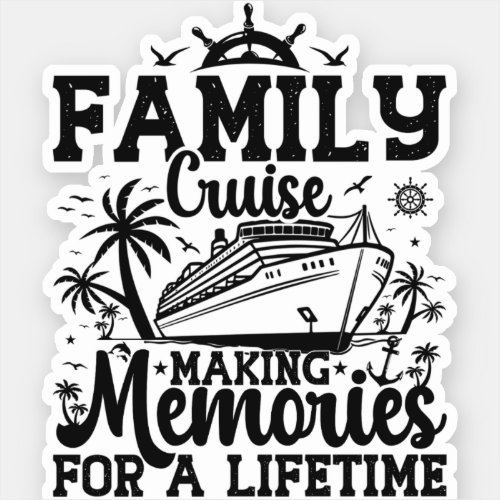 Family Cruise Making Memorie For A Lifetime Cruise Sticker