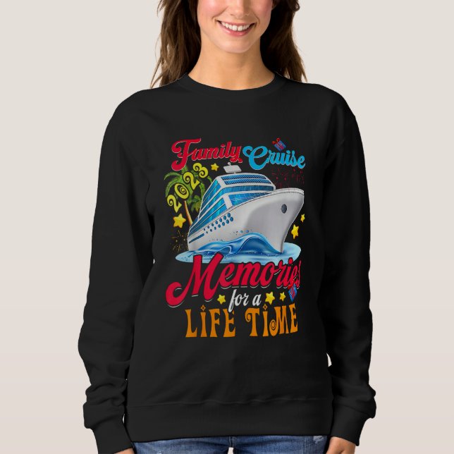 Family Cruise Making Memories For A Life Time Sweatshirt (Front)