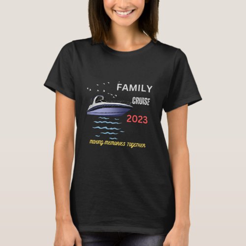 family cruise making memories together t_shirt