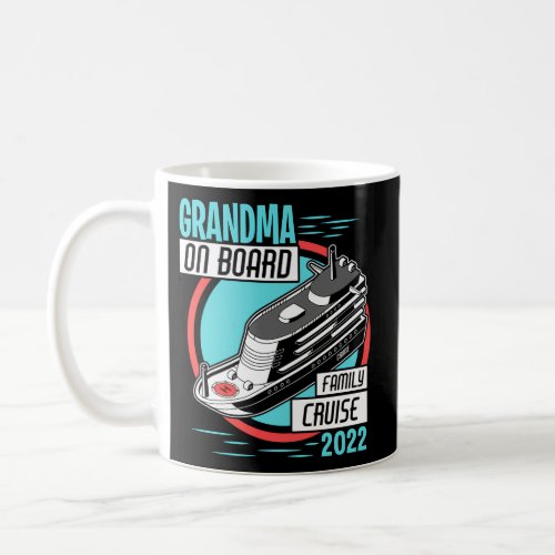 Family Cruise Shirs 2022 Grandma On Board Cruising Coffee Mug