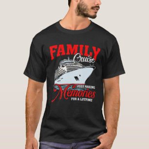 Family Cruise Vacation 2022 Making Memories For A T-Shirt