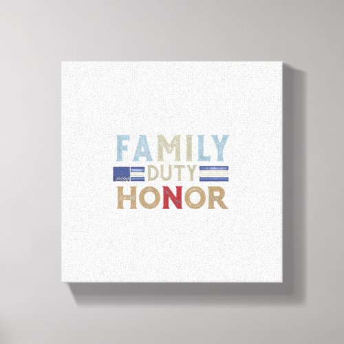 Family Duty Honor Canvas Print