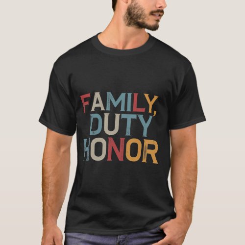 Family Duty Honor T_Shirt