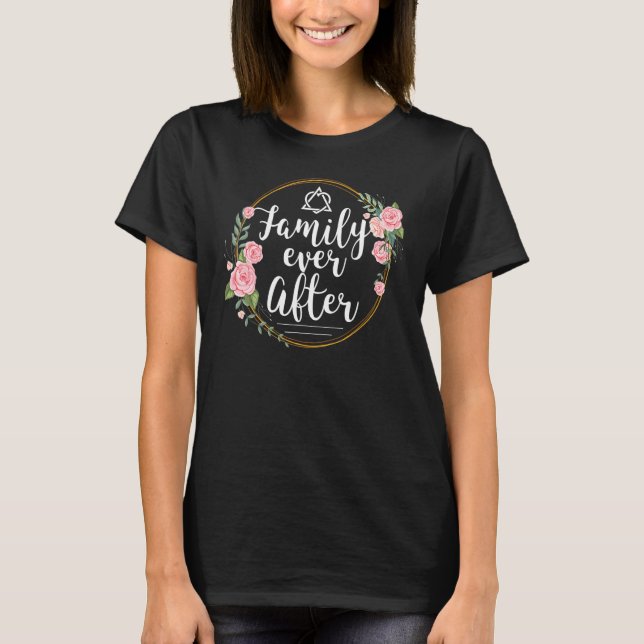 Family Ever After Adopt Adoption Family as Gotcha  T-Shirt (Front)