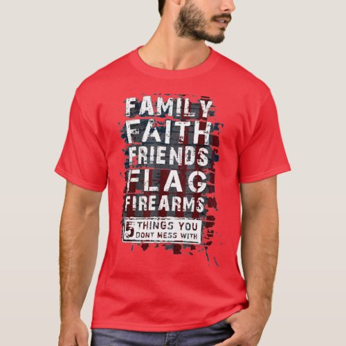 FAMILY FAITH FRIENDS FLAG FIREARMS  FOR MEN  T_Shirt