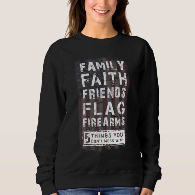 family faith friends flag firearms sweatshirt (Front)