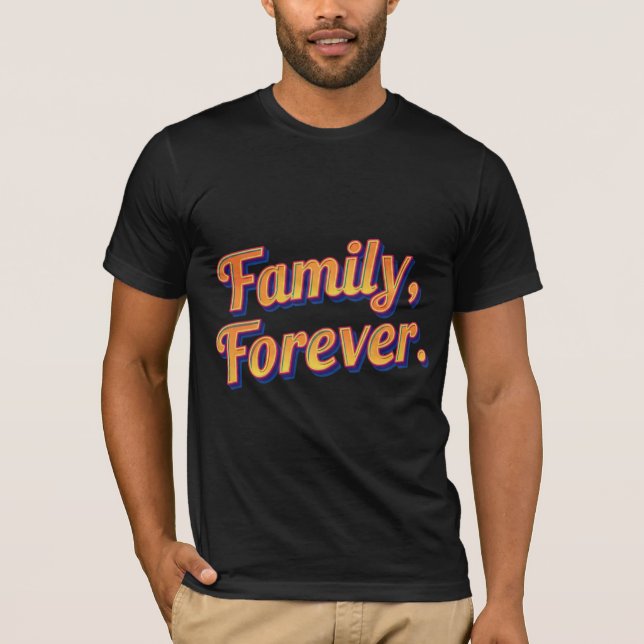 Family Forever - Meaningful Bond T-Shirt (Front)