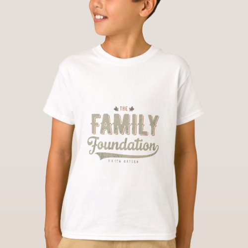 Family Foundation T_Shirt