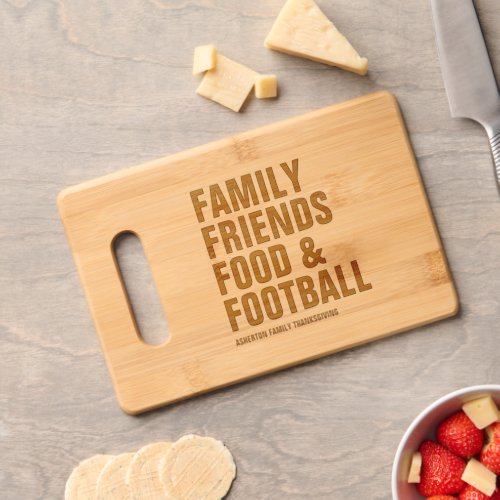 Family friends food  football fun Thanksgiving Cutting Board