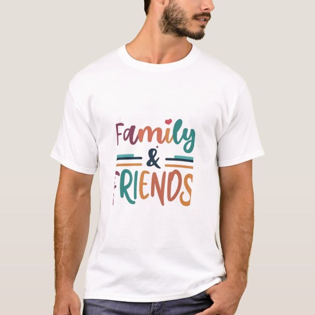 Family & Friends T-Shirt (Front)
