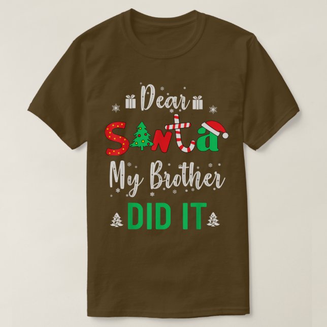 Family Funny Dear Santa My Brother Did It Christma T-Shirt (Design Front)