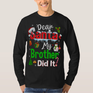 Family Funny Dear Santa My Brother Did It Christma T-Shirt