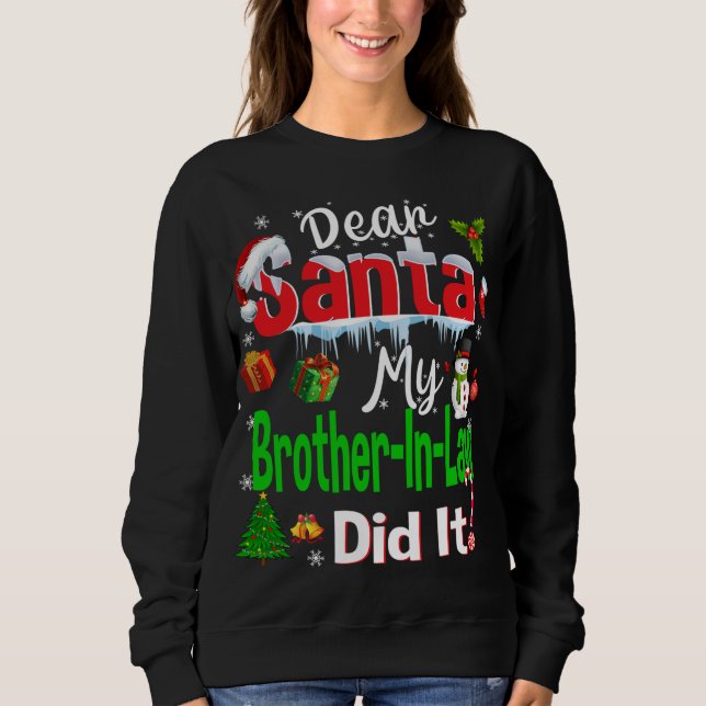 Family Funny Dear Santa My Brother-In-Law Did It C Sweatshirt (Front)
