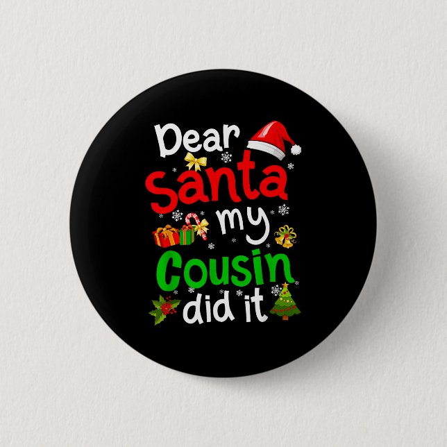 Family Funny Dear Santa My Cousin Did It Christmas Button (Front)