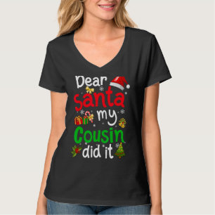 Family Funny Dear Santa My Cousin Did It Christmas T-Shirt