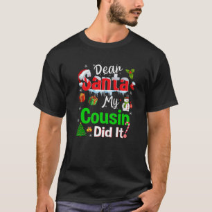 Family Funny Dear Santa My Cousin Did It Christmas T-Shirt